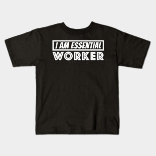 I am Essential Worker Kids T-Shirt